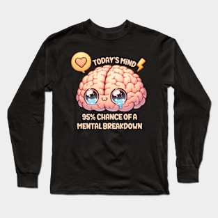 Today's Minds 95% Chance Of A Mental Breakdown Long Sleeve T-Shirt